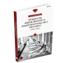 TÜRKİYE’DE SAĞLIK SİSTEMİ VE SALGIN HASTALIKLARLA MÜCADELE (1920-1938)