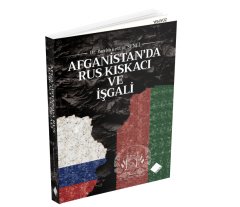 AFGANİSTAN’DA RUS KISKACI VE İŞGALİ