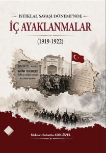 İSTİKLAL SAVAŞI DÖNEMİNDE İÇ AYAKLANMALAR (1919-1922)