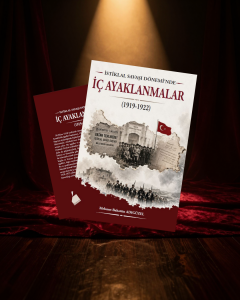 İSTİKLAL SAVAŞI DÖNEMİNDE İÇ AYAKLANMALAR (1919-1922)