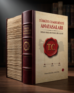 TÜRKİYE CUMHURİYETİ  ANAYASALARI (1921 –1924 -1961)Ve İnsan Hakları Temel Belgeleri