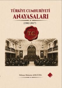 TÜRKİYE CUMHURİYETİ ANAYASALARI (1982-2017)
