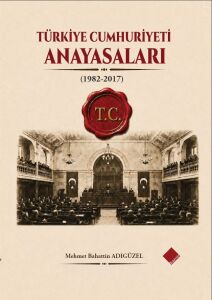 TÜRKİYE CUMHURİYETİ ANAYASALARI (1982-2017)