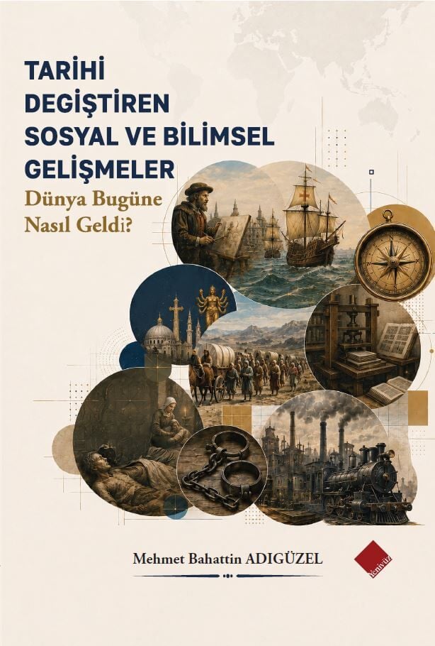 Tarihi Değiştiren Sosyal ve Bilimsel Gelişmeler Dünya Bugüne Nasıl Geldi?