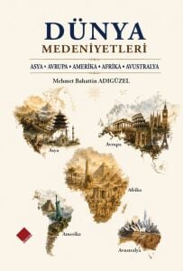  Dünya Medeniyetleri; Asya-Avrupa-Afrika-Amerika-Avustralya